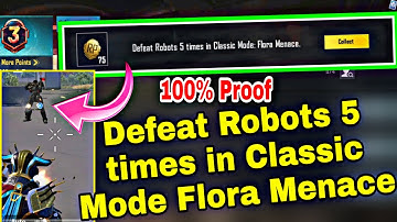 Defeat Robots 5 times in Classic Mode Flora Menace