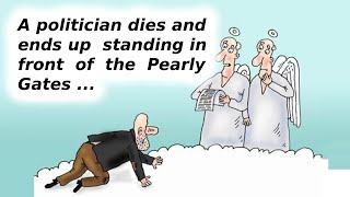BEST JOKE OF THE DAY !!!. So a politician dies and ends up standing in front of the pearly gates ...