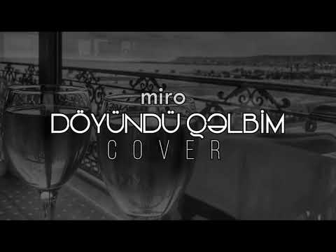 Miro Doyundu Qelbim (COVER 2020)