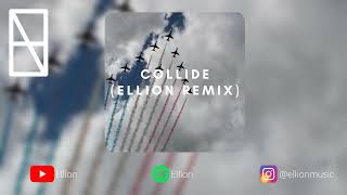 Ed Sheeran - Collide (Ellion Remix)