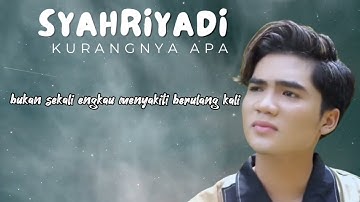 Syahriyadi - Official Vidio Lirik - Kurangnya Apa - Terluka Karena Cinta - Mana janjimu janjimu dulu