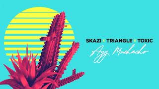 Skazi X Triangle X Toxic - Ayy Muchacho (Original Mix)