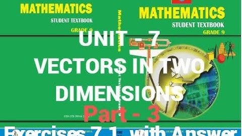 Ethiopian Grade 9 Mathematics Unit 7 VECTORS IN TWO DIMENSIONS part 3(የ9ኛ ክፍል ሒሳብ ክፍል 7 Vectors )