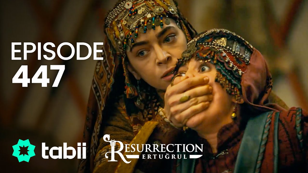 Resurrection: Ertuğrul | Episode 447