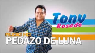 Pedazo de Luna - Tony Rosado - ★ 2015 ★