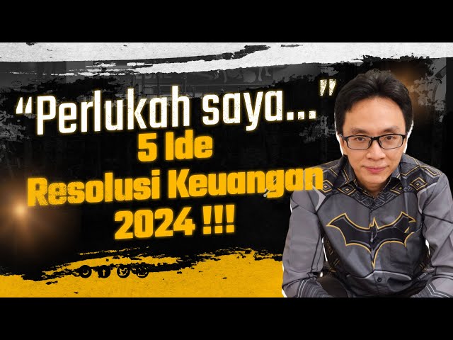 Perlukah Saya..... 5 Ide Resolusi Keuangan 2024 !!! class=