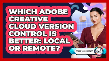 Which Adobe Creative Cloud Version Control Is Better: Local Or Remote? - Design Tool Unlocked