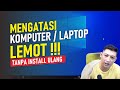 #218- 100% WORKS - tips, trick mengatasi komputer & laptop LAMBAT, LEMOT, LELET. tanpa install ulang