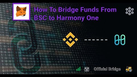 How to bridge funds from BSC to Harmony One