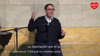 La fascinación por el sufrimiento - Emilio Carrillo - AmateTV