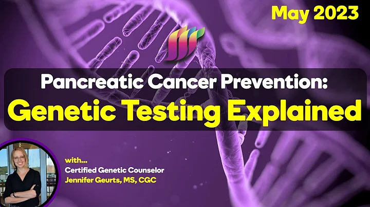 The Future of Pancreatic Cancer Prevention: Genetic Testing Explained