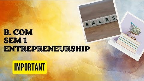 B. COM SEM 1 ENTREPRENEURSHIP IMPORTANT QUESTION | Saurashtra University