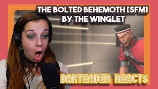 Bartender Reacts To The Bolted Behemoth Sfm By The Winglet