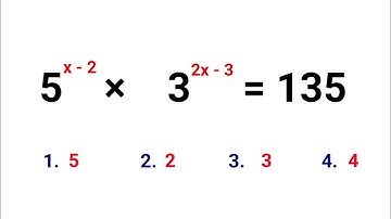 Exponential  Equation : 5^x-2 × 3^2x-3 = 135