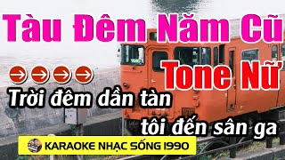 Tàu Đêm Năm Cũ - Karaoke Tone Nữ - Karaoke Nhạc Sống 1990 - Beat Mới