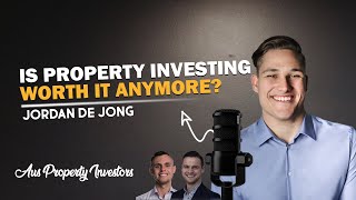 🏘 Is Property Investing Still Worth It?! - Jordan De Jong 🤝 - 15/5/24 - AUS Prop