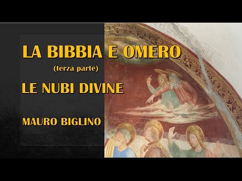 LE NUBI DIVINE - La Bibbia e Omero -  (terza parte) MAURO BIGLINO
