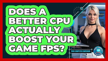 Does A Better CPU Actually Boost Your Game FPS? - Your Computer Companion