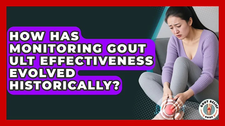 How Has Monitoring Gout ULT Effectiveness Evolved Historically? - Gout Relief Guide