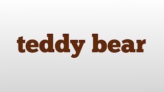 teddy bear meaning and pronunciation