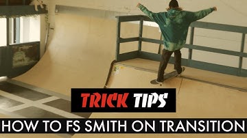 How To Fs Smith On Transition - Trick Tips - TR7 SKATE
