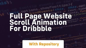 Full page website scroll animation for dribbble
