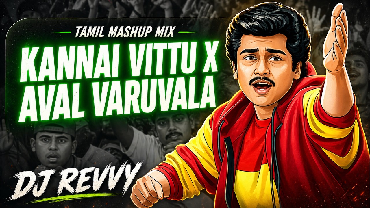 Kannai Vittu x Aval Varuvala - Mashup Mix | Dj Revvy