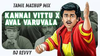 Kannai Vittu X Aval Varuvala - Mashup Mix Dj Revvy