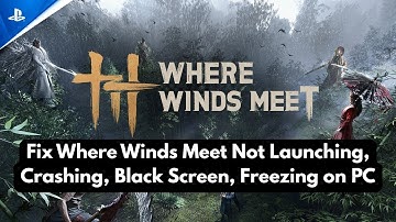 Herstel het probleem dat Where Winds Meet niet start, vastloopt, zwart scherm heeft en vastloopt ...