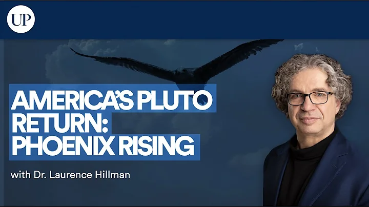 Americas Pluto Return: Phoenix Rising | Dr. Laurence Hillman