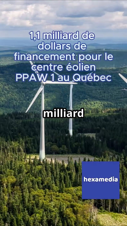 1,1 milliard de dollars de financement pour le centre éolien PPAW 1 au Québec