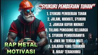 π₯ Syukuri Pemberian TUHAN π₯ || Rap Metal Motivasi Penyemangat Jiwa ππ€