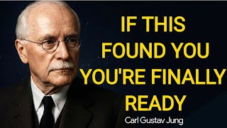 This Found You Because You're Finally Ready | Carl Jung
