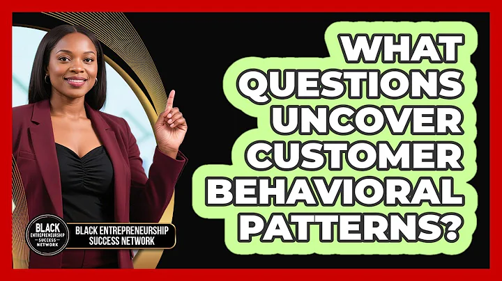 What Questions Uncover Customer Behavioral Patterns?
