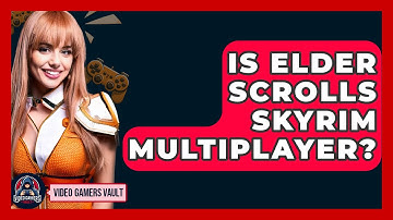 Is Elder Scrolls Skyrim Multiplayer? - Video Gamers Vault