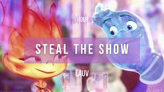 [1 hour] Lauv - Steal The Show (From "Elemental") | Lyrics