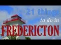 21 Things to do in Fredericton New Brunswick Canada | Attractions Travel Guide