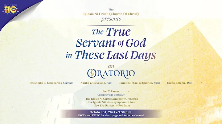 THE TRUE SERVANTS OF GOD IN THESE LAST DAYS an ORATORIO | October 31, 2024 Thursday 9:30 P.M. PHT