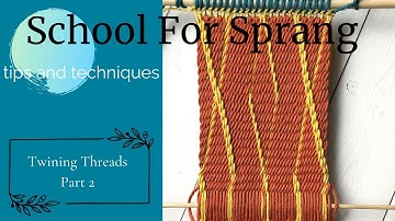 Sprang Tips and Techniques: Twining Threads, Part 2