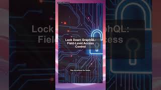 Lock Down GraphQL: Field-Level Access Control