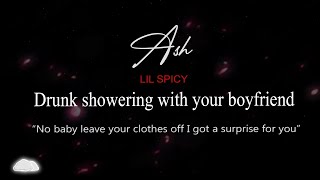 (Spicy) ASMR | Drunk showering with your boyfriend gets hot... (M4F)