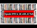 Upscale dvd to 4k  use ai tools to upscale 720p to 4k