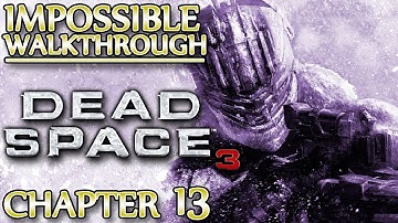 Ⓦ Dead Space 3 Walkthrough ▪ Impossible - Chapter 13