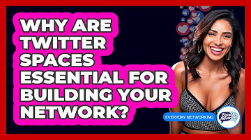 Why Are Twitter Spaces Essential For Building Your Network? - Everyday-Networking