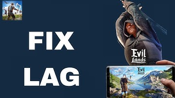 How To Fix And Solve Lag On Evil Lands App | Final Solution