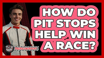 How Do Pit Stops Help Win A Race?