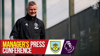 Manager’s Press Conference | Manchester United v Burnley | Ole Gunnar Solskjaer | Premier League