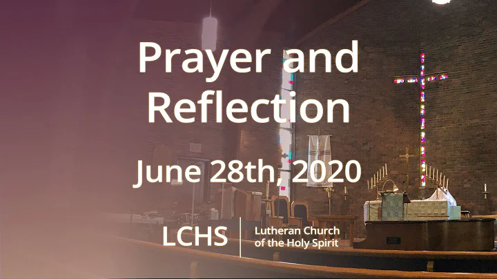 LCHS Prayer & Reflection, June 28th, 2020