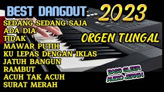 BEST DANGDUT SEDANG SEDANG SAJA 2023 ORGEN TUNGGAL