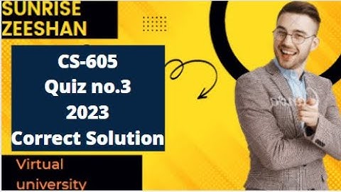 Cs605 Quiz no.3 Correct solution 2023 || Cs605 Final Term Preparation 2023